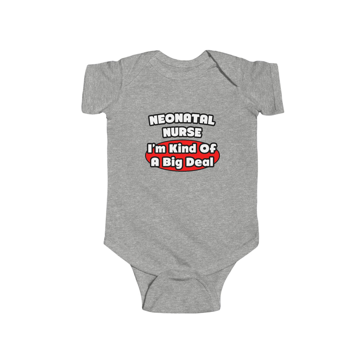 Neonatal Nurse...Big Deal - Infant Fine Jersey Bodysuit