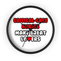 Critical Care Nurses Make Great Lovers - Wall Clock
