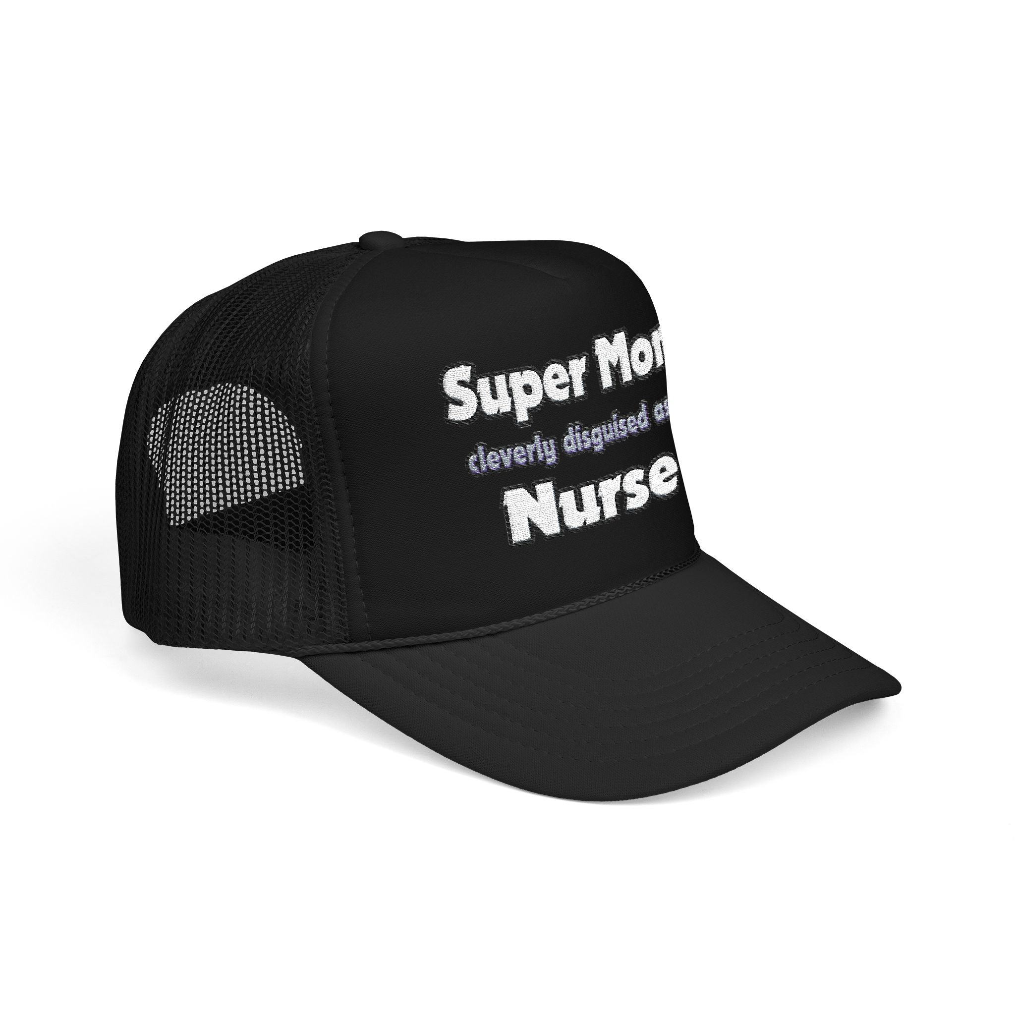 Super Mom ... Nurse - Foam Trucker Hat