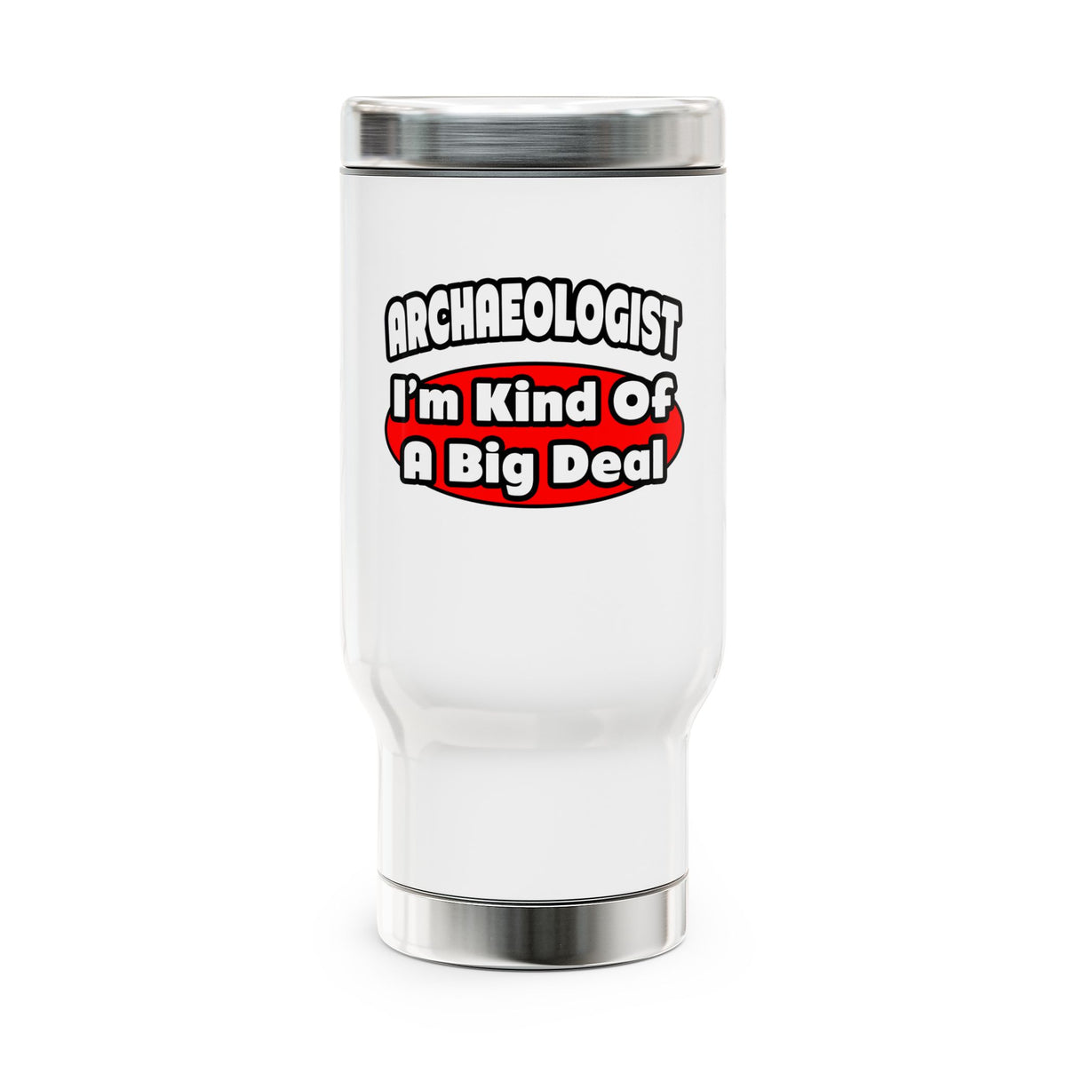 Archaeologist...Big Deal - Stainless Steel Travel Mug with Handle, 14oz