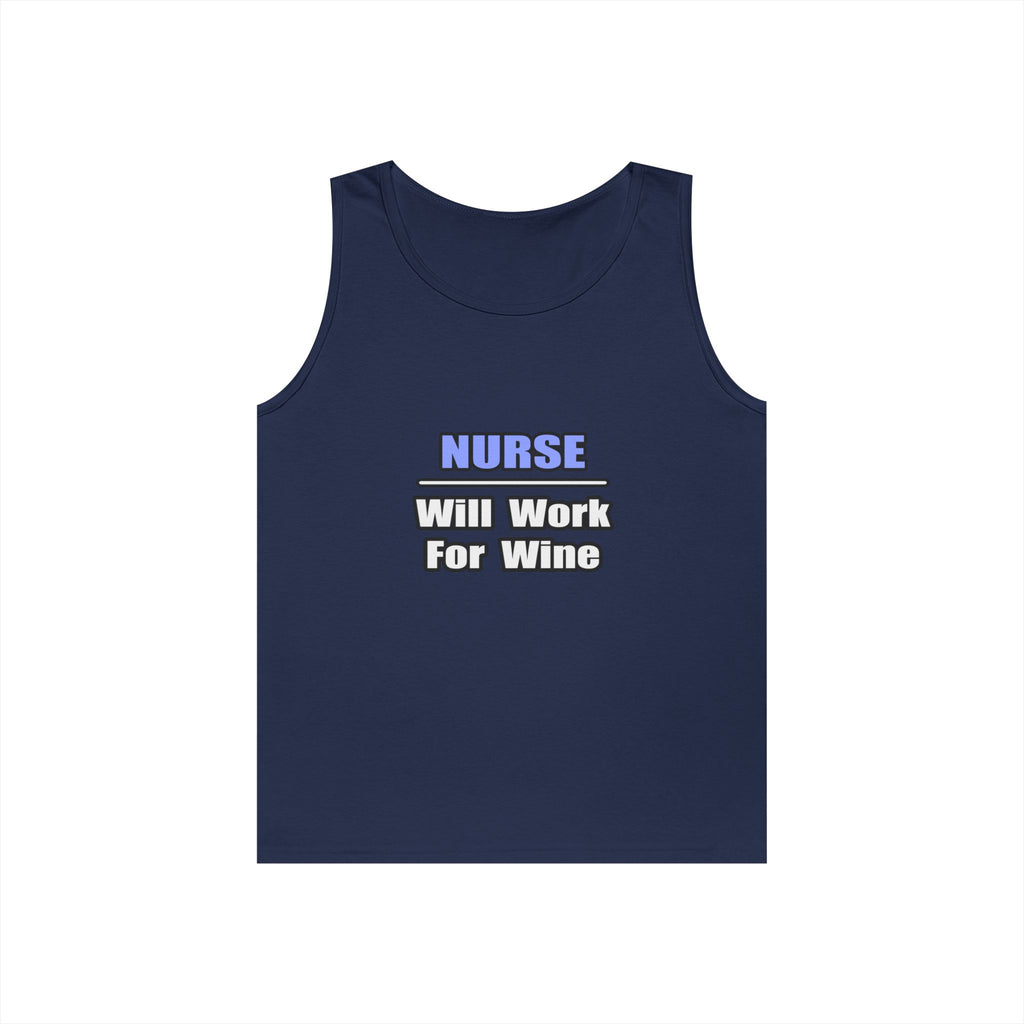 Nurse...Will Work For Wine - Unisex Heavy Cotton Tank Top