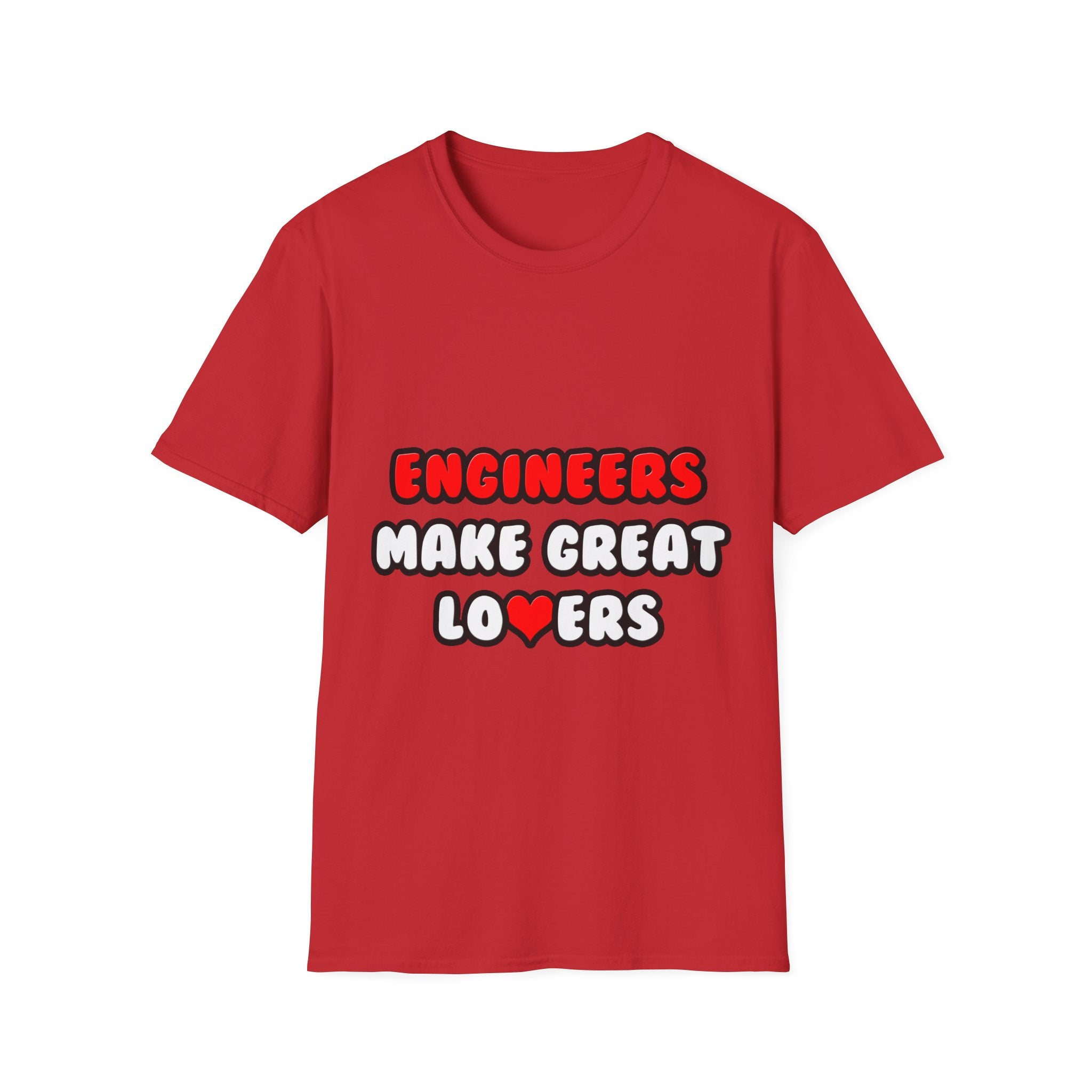 Engineers Make Great Lovers - Unisex Softstyle T-Shirt