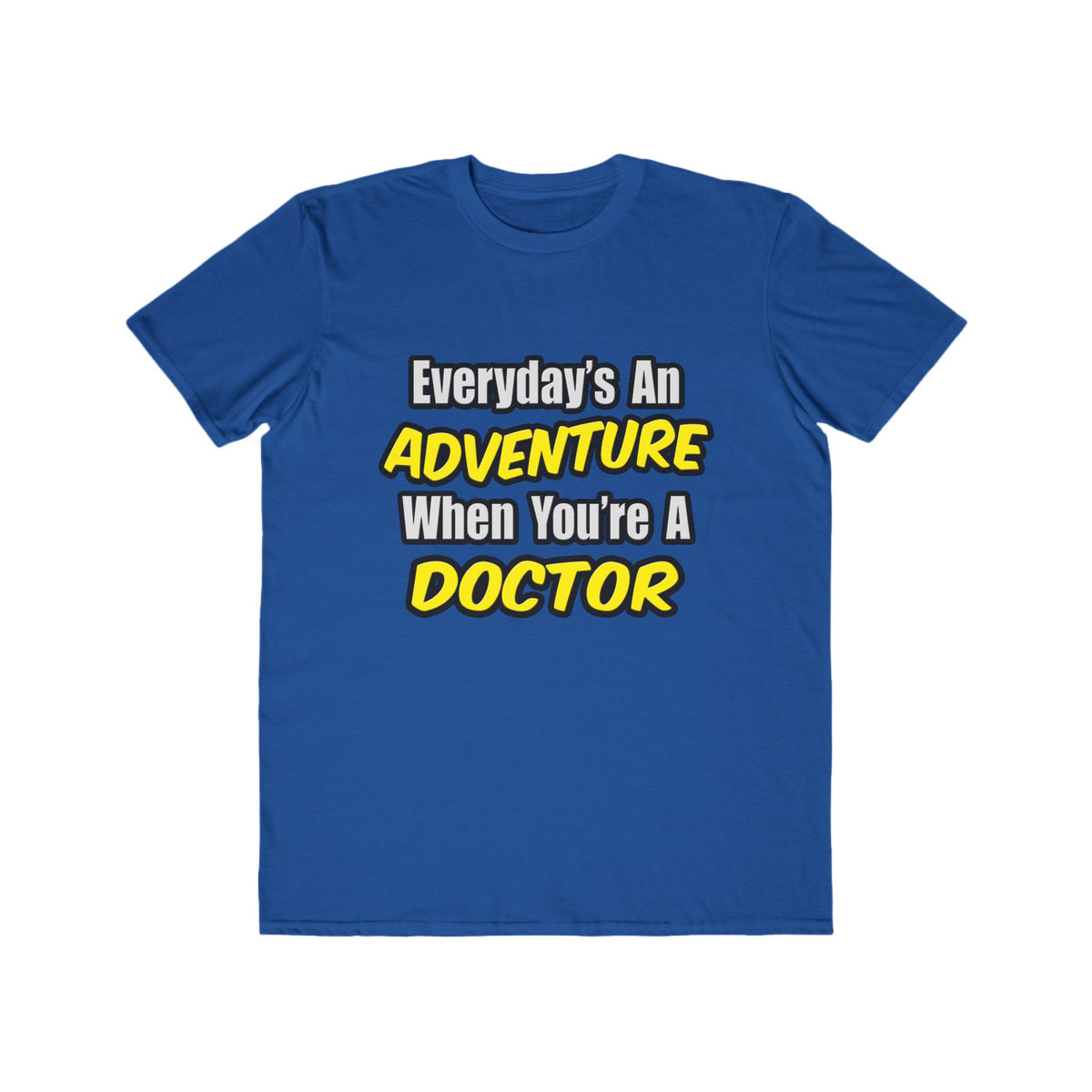 Everyday's An Adventure...Doctor - Men's Lightweight Fashion Tee
