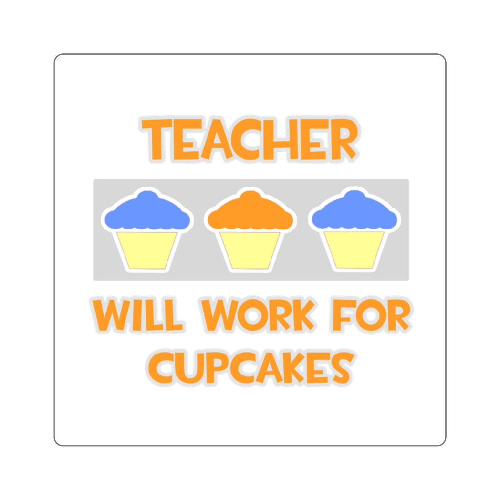Teacher ... Will Work For Cupcakes - Square Stickers