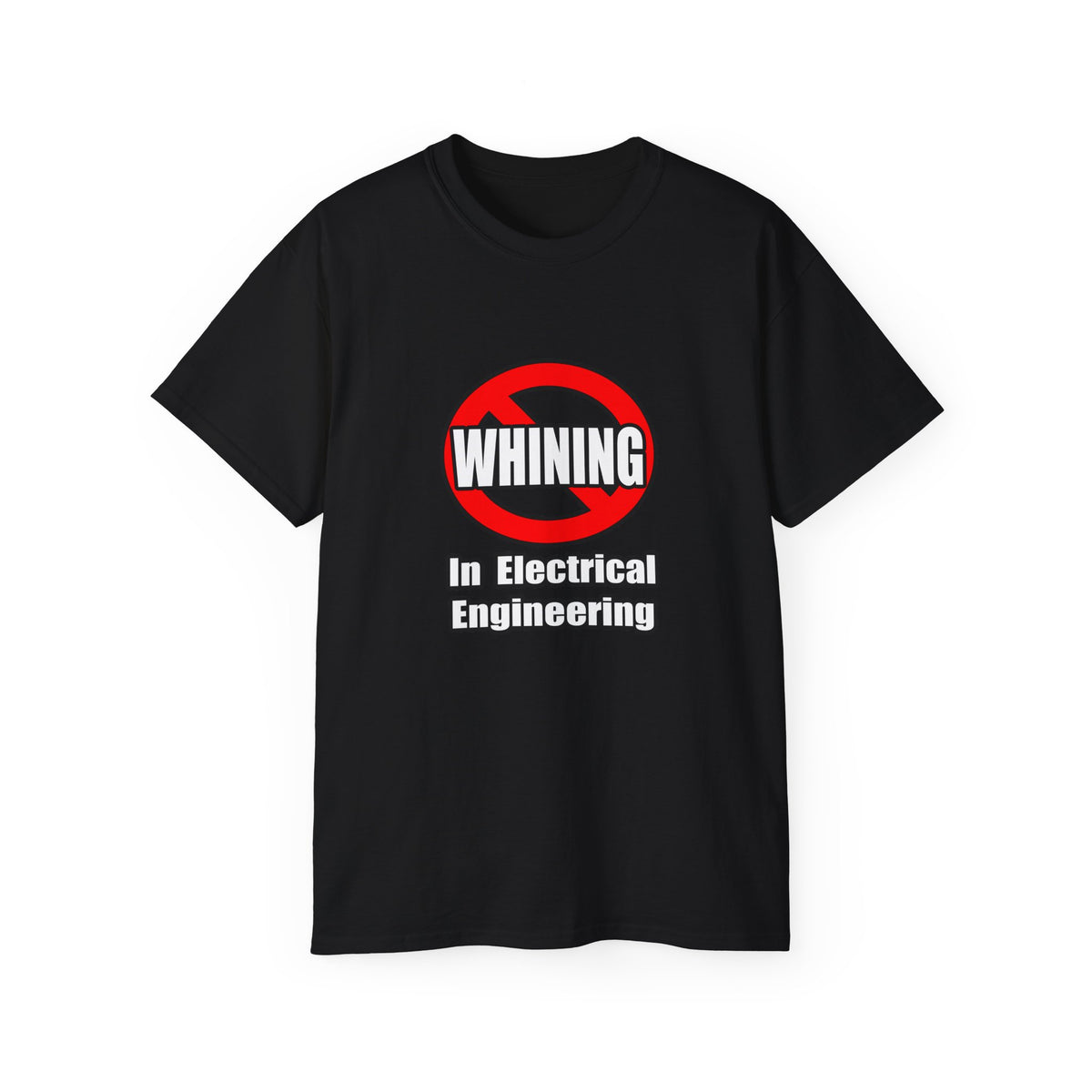 No Whining In Electrical Engineering - Unisex Ultra Cotton Tee
