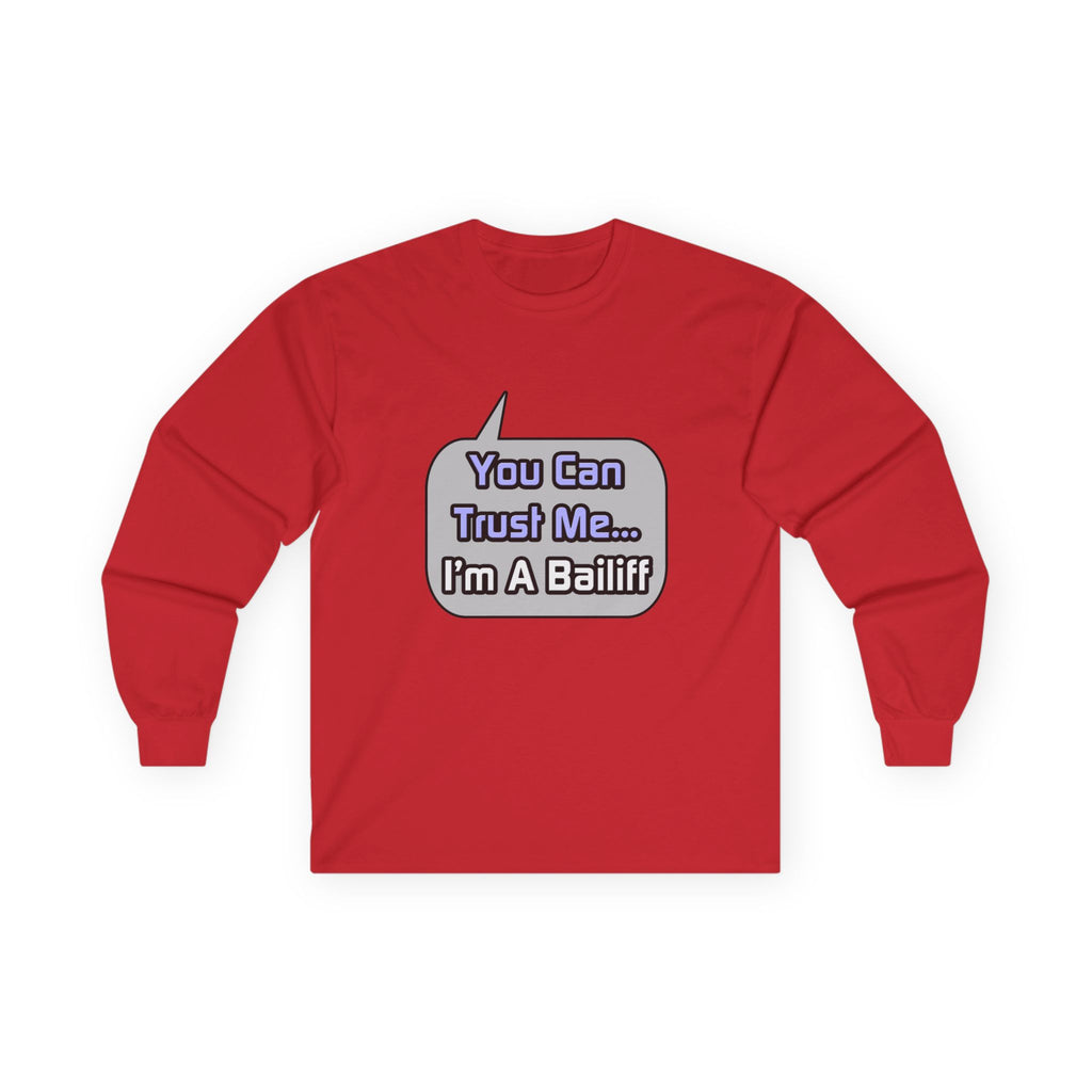 Trust Me .. I'm a Bailiff - Unisex Ultra Cotton Long Sleeve Tee