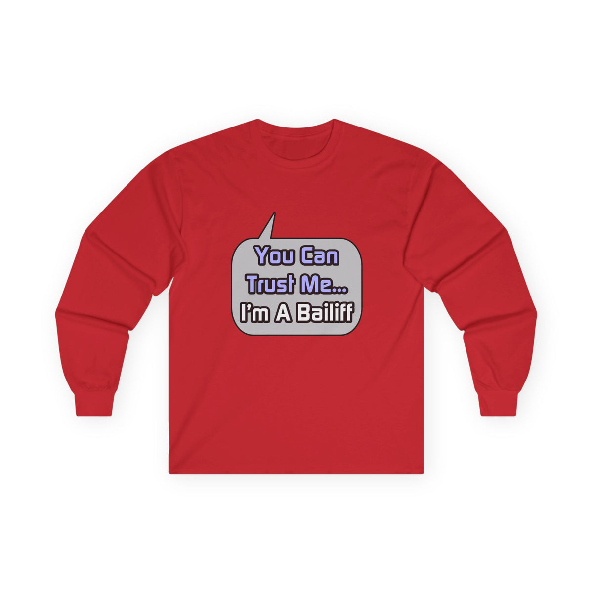 Trust Me .. I'm a Bailiff - Unisex Ultra Cotton Long Sleeve Tee