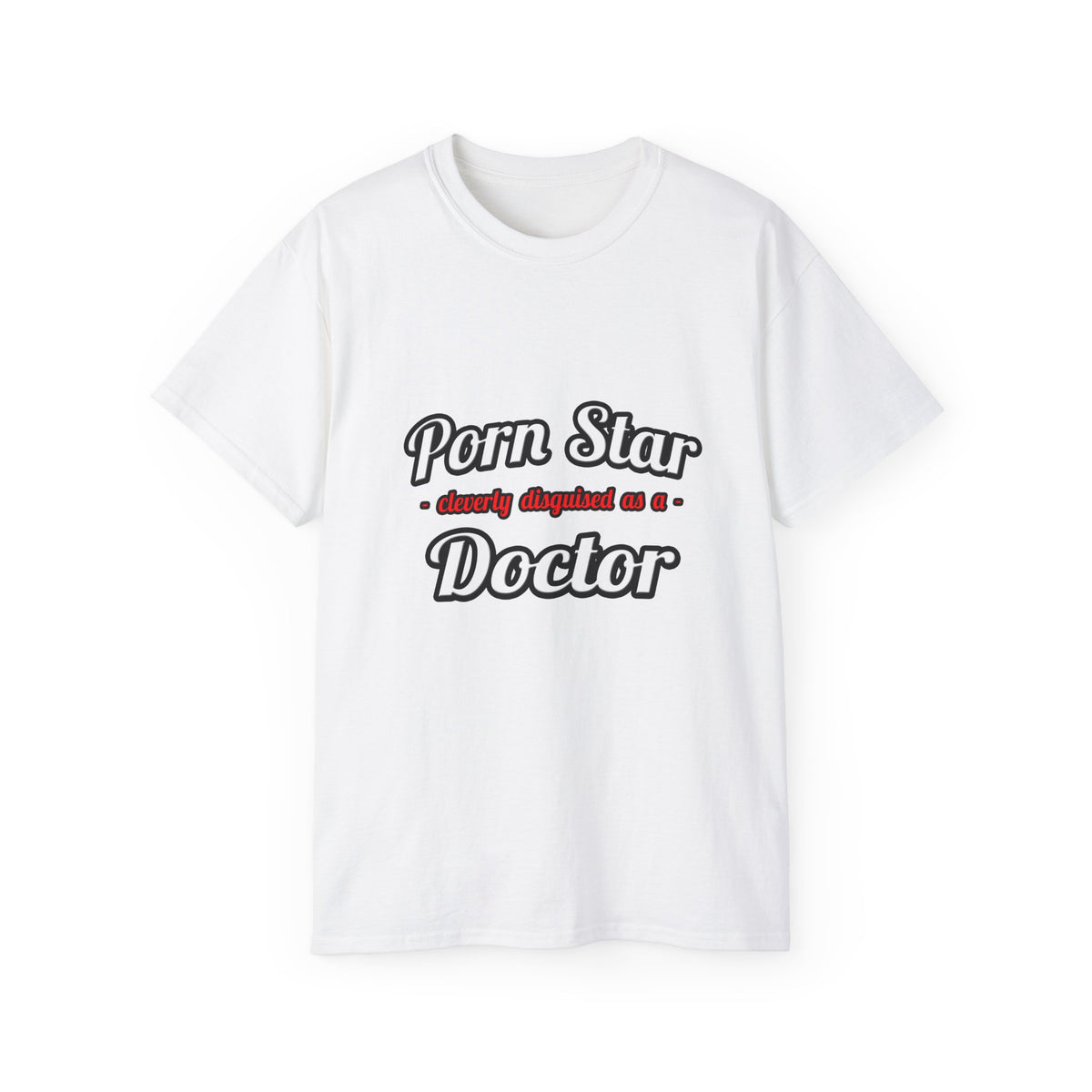 Porn Star...Doctor - Unisex Ultra Cotton Tee