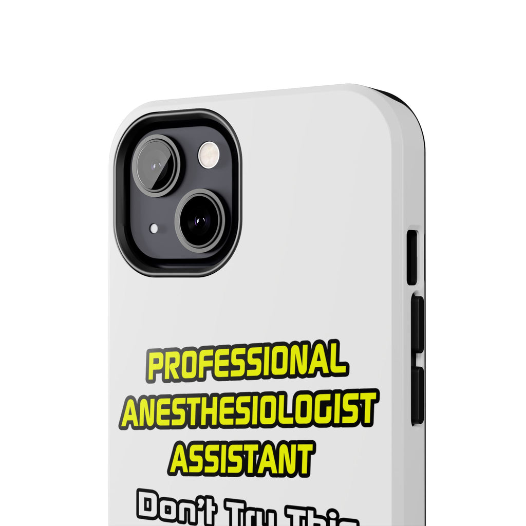 Professional Anesthesiologist Assistant .. Joke - Tough Phone Cases