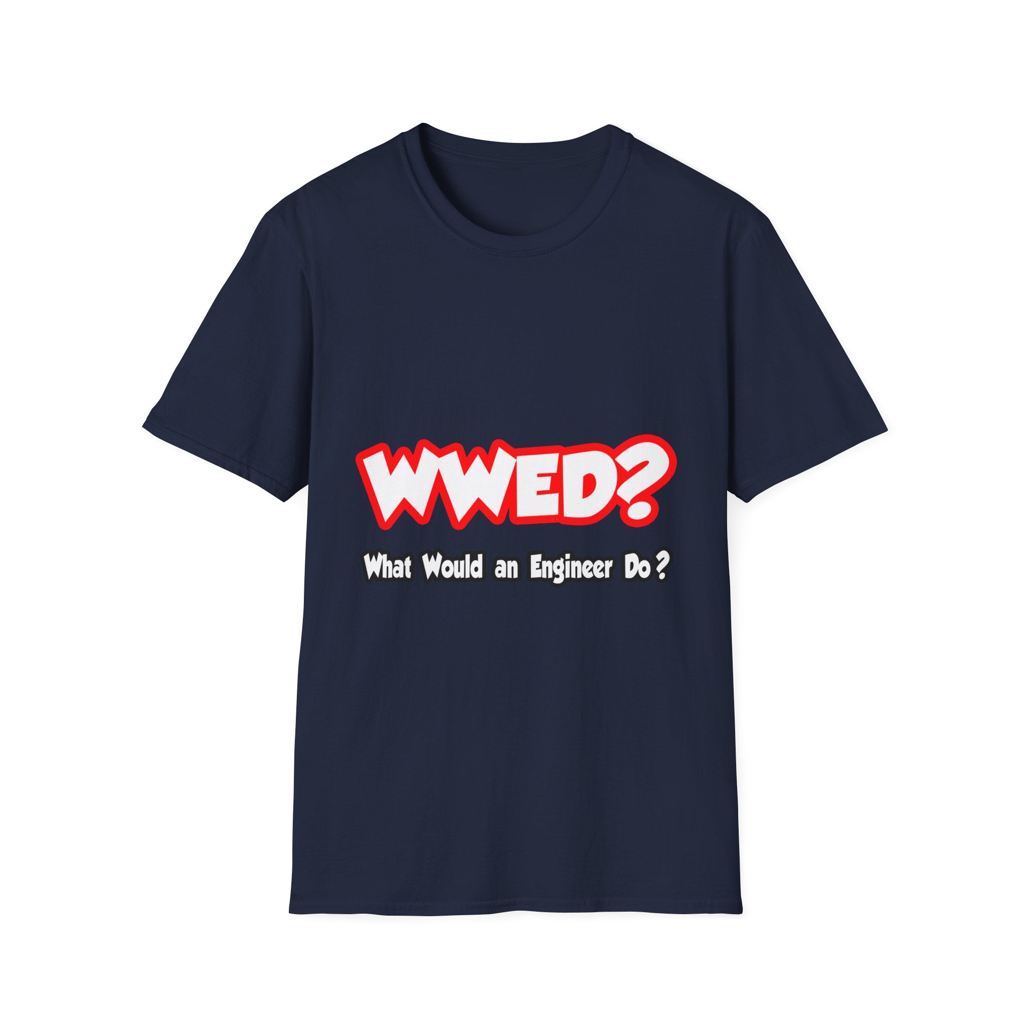WWED...What Would an Engineer Do - Unisex Softstyle T-Shirt