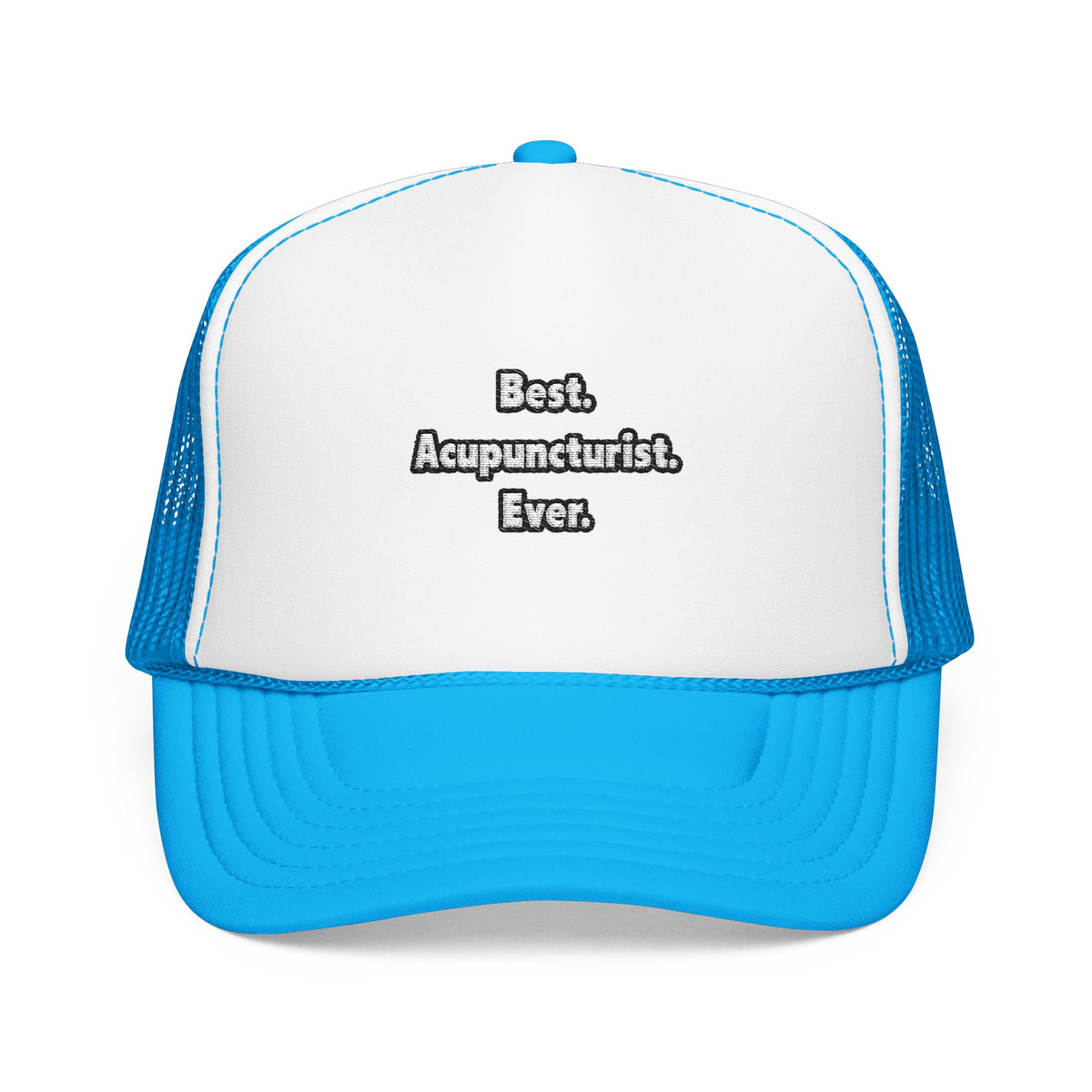 Best. Acupuncturist. Ever - Foam Trucker Hat