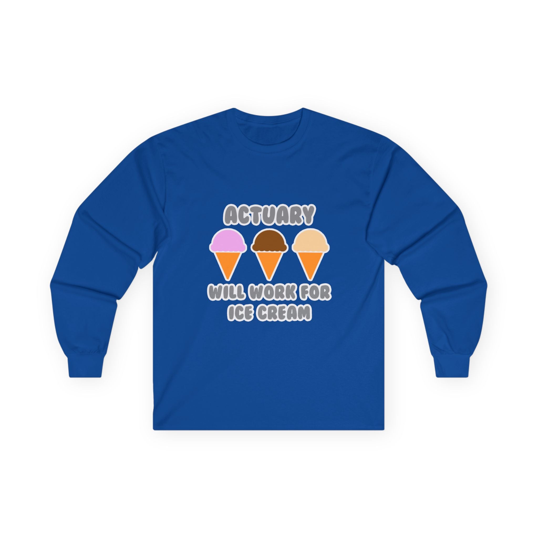 Actuary ... Will Work For Ice Cream - Unisex Ultra Cotton Long Sleeve Tee