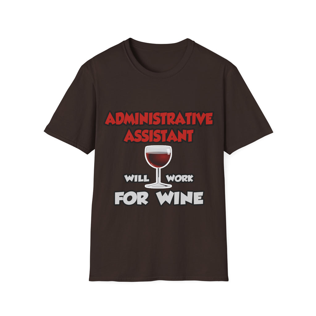 Admin Assistant ... Will Work For Wine - Unisex Softstyle T-Shirt
