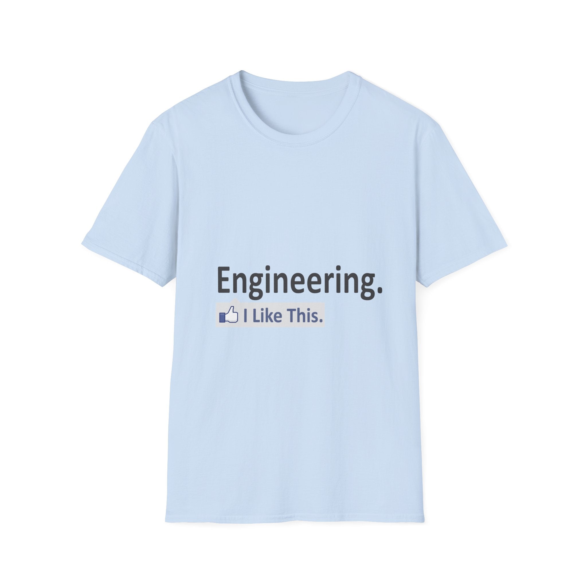 Engineering...I Like This - Unisex Softstyle T-Shirt