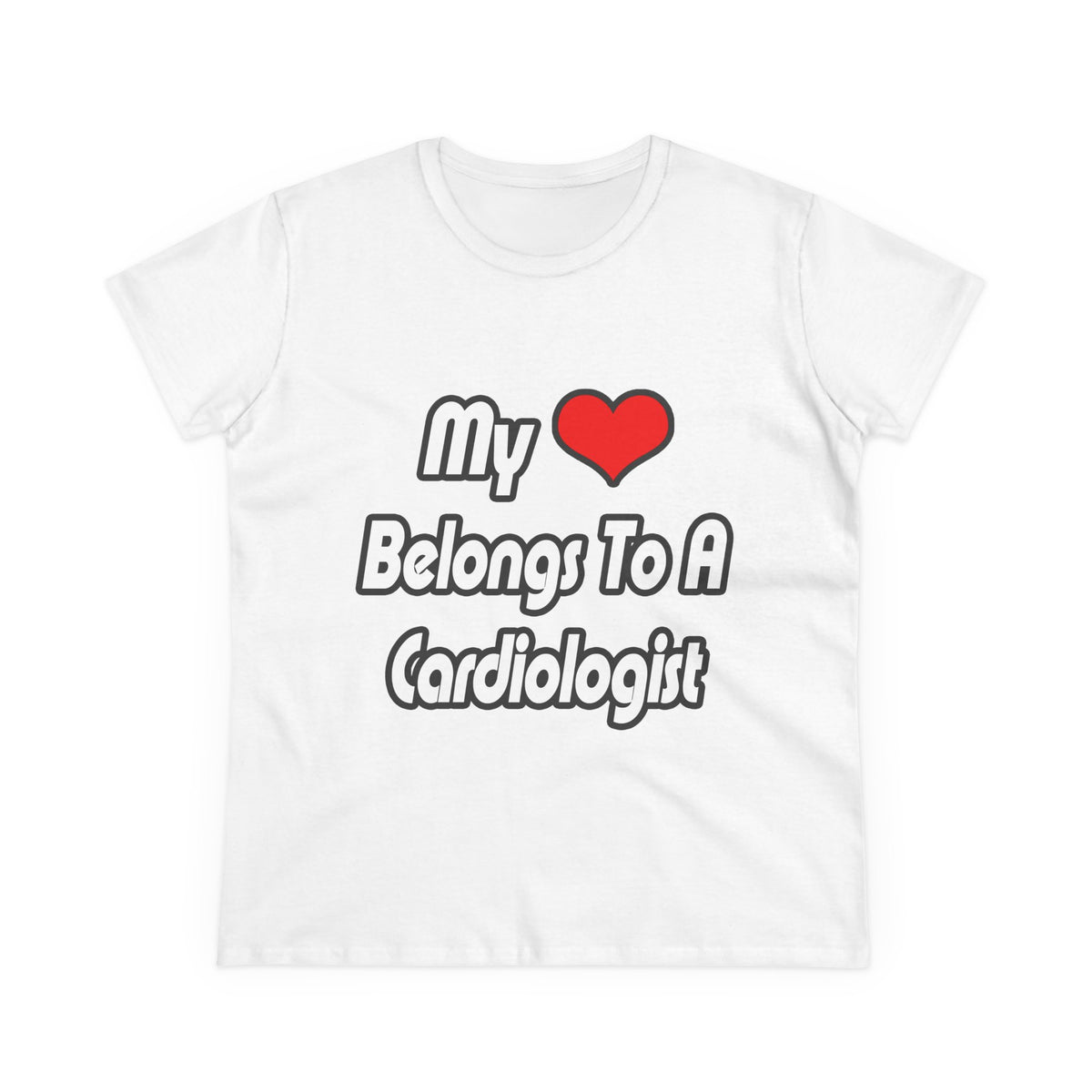 My Heart Belongs To A Cardiologist - Women's Midweight Cotton Tee