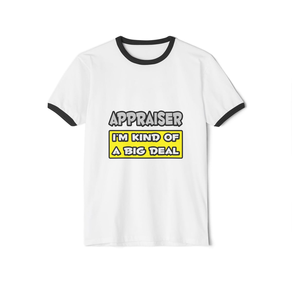 Appraiser .. I'm Kind of a Big Deal - Unisex Cotton Ringer T-Shirt