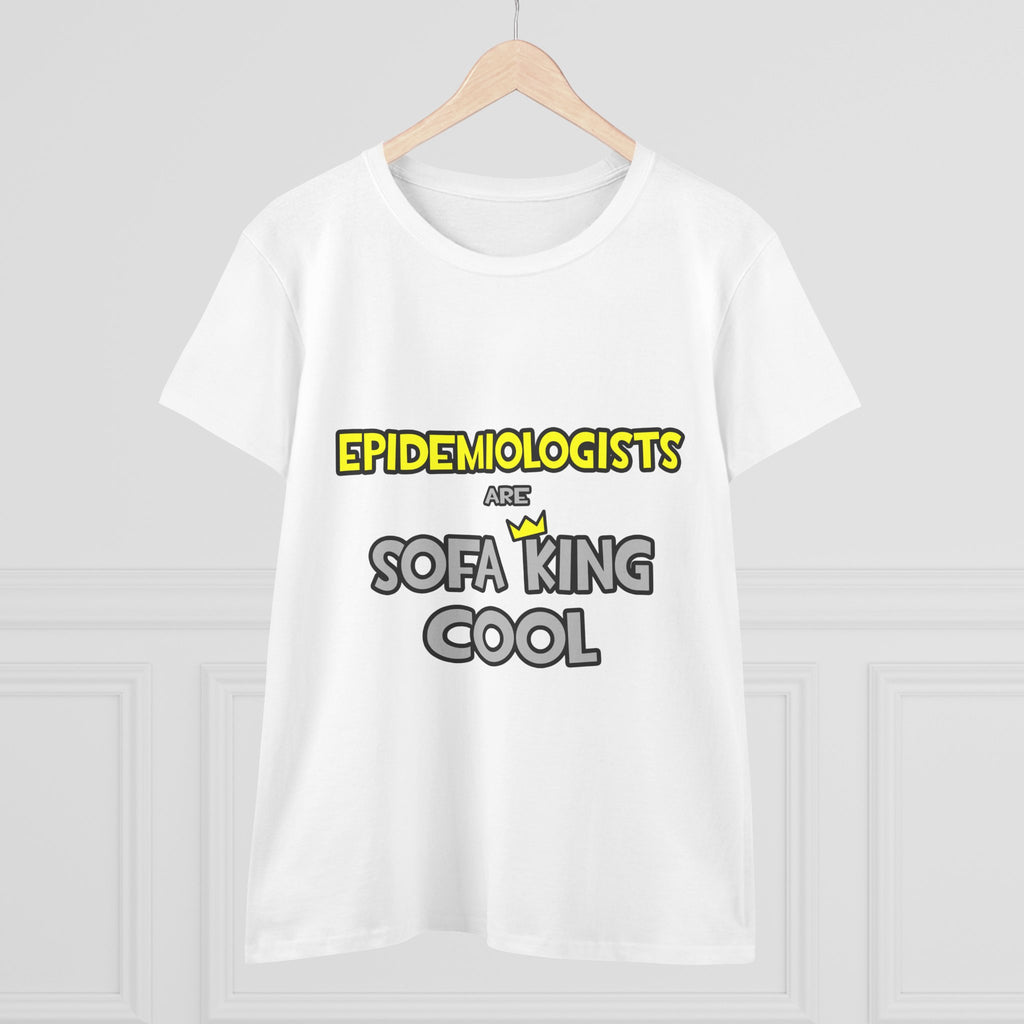 Epidemiologists Are Sofa King Cool - Women's Midweight Cotton Tee