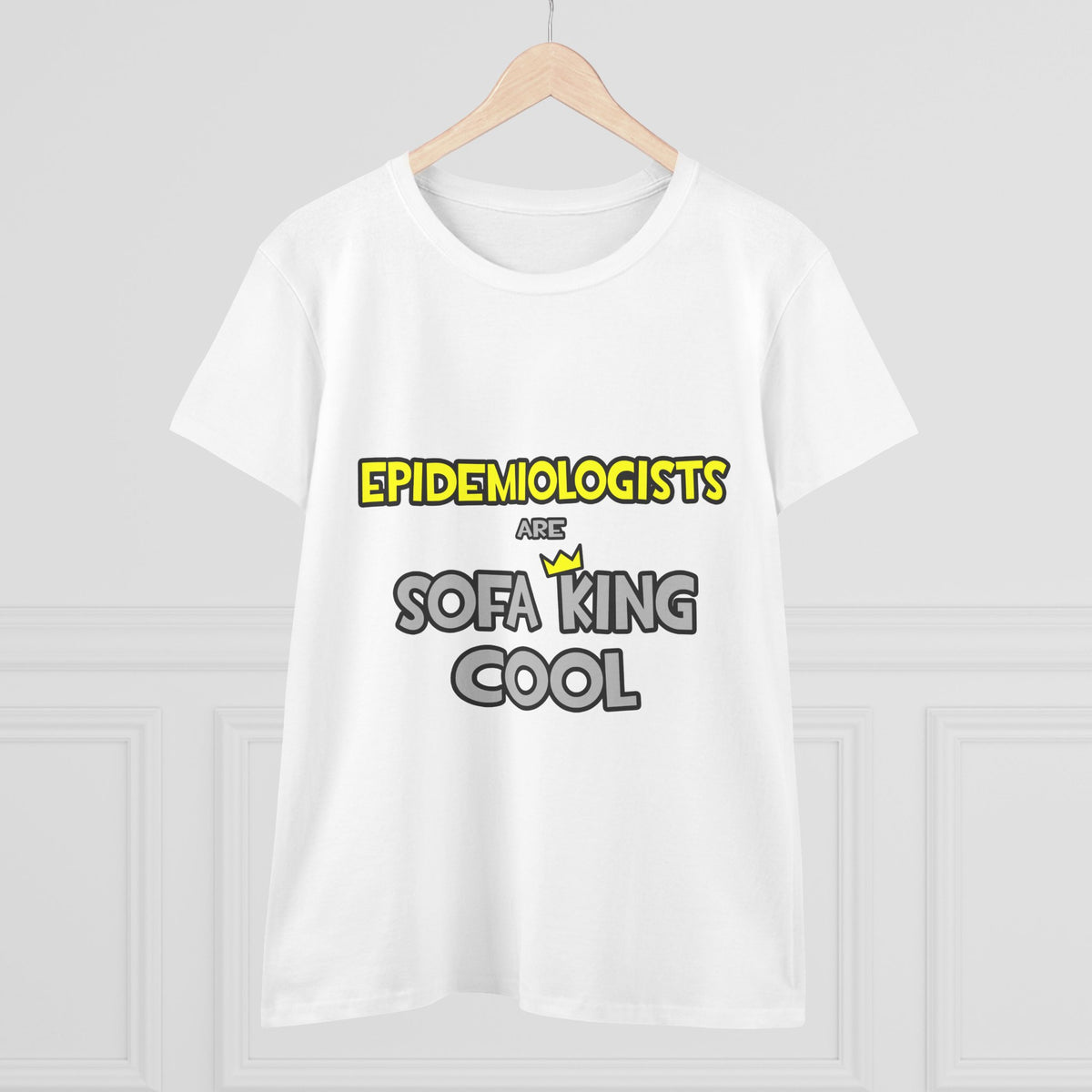 Epidemiologists Are Sofa King Cool - Women's Midweight Cotton Tee