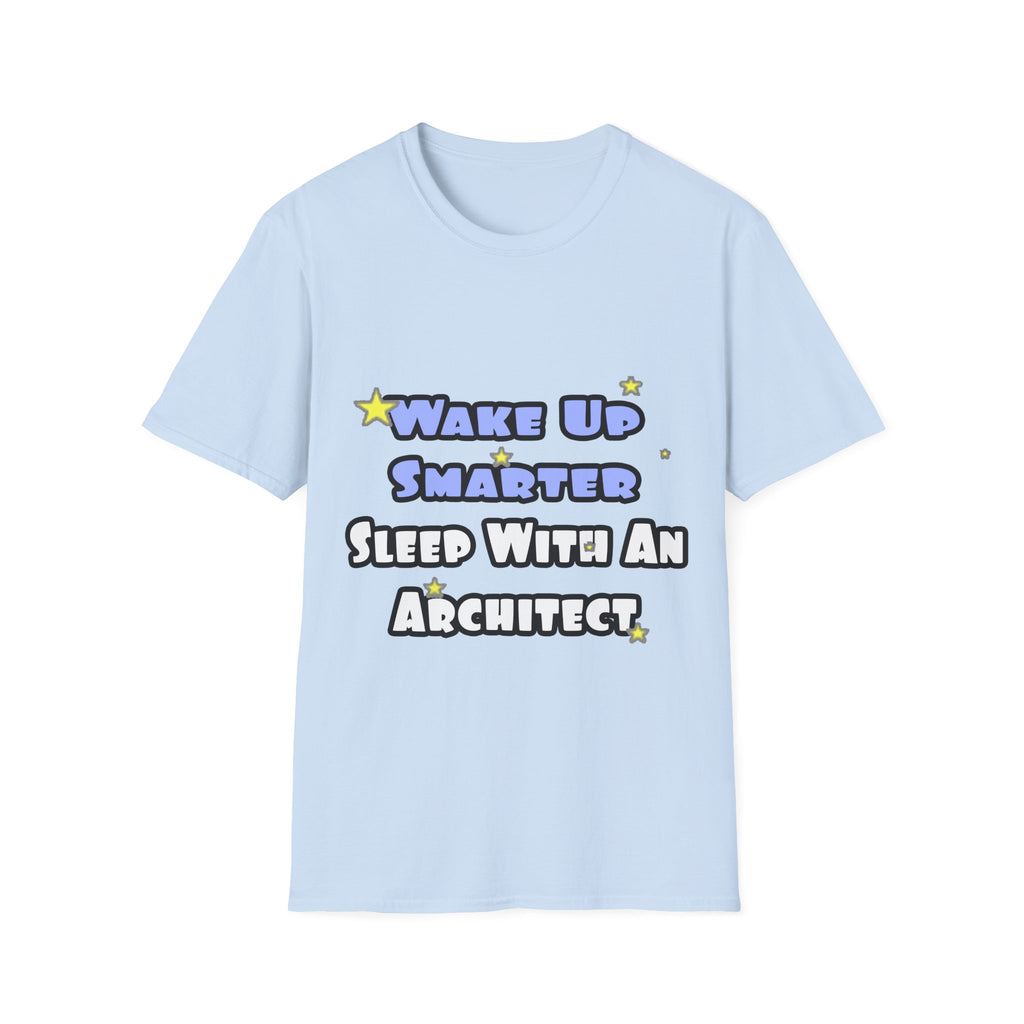 Wake Up Smarter...Sleep With an Architect - Unisex Softstyle T-Shirt