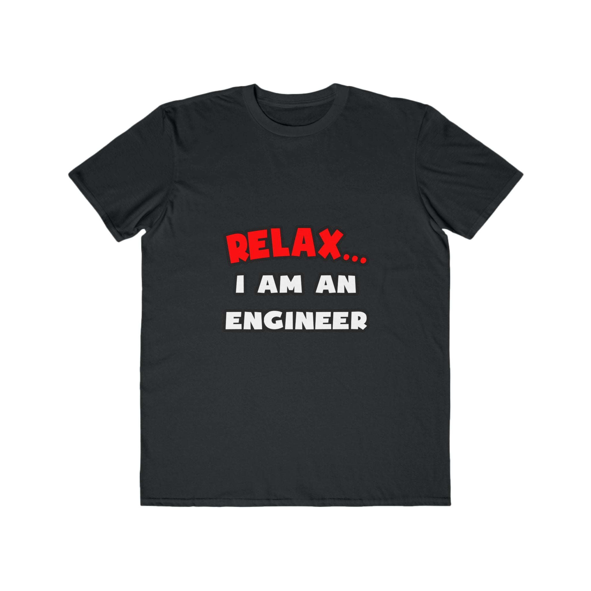 Relax ... I Am An Engineer - Men's Lightweight Fashion Tee