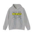 The Best Nurses Are Born, Not Made - Unisex Heavy Blend™ Hooded Sweatshirt