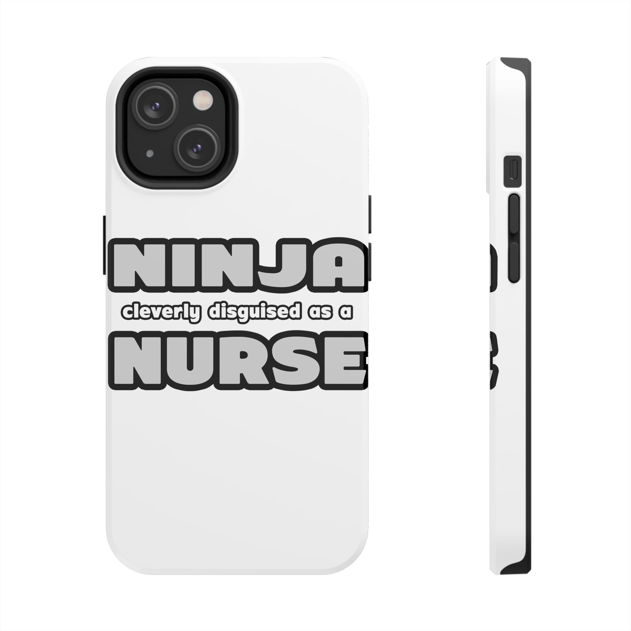 Ninja Cleverly Disguised As A Nurse - Tough Phone Cases