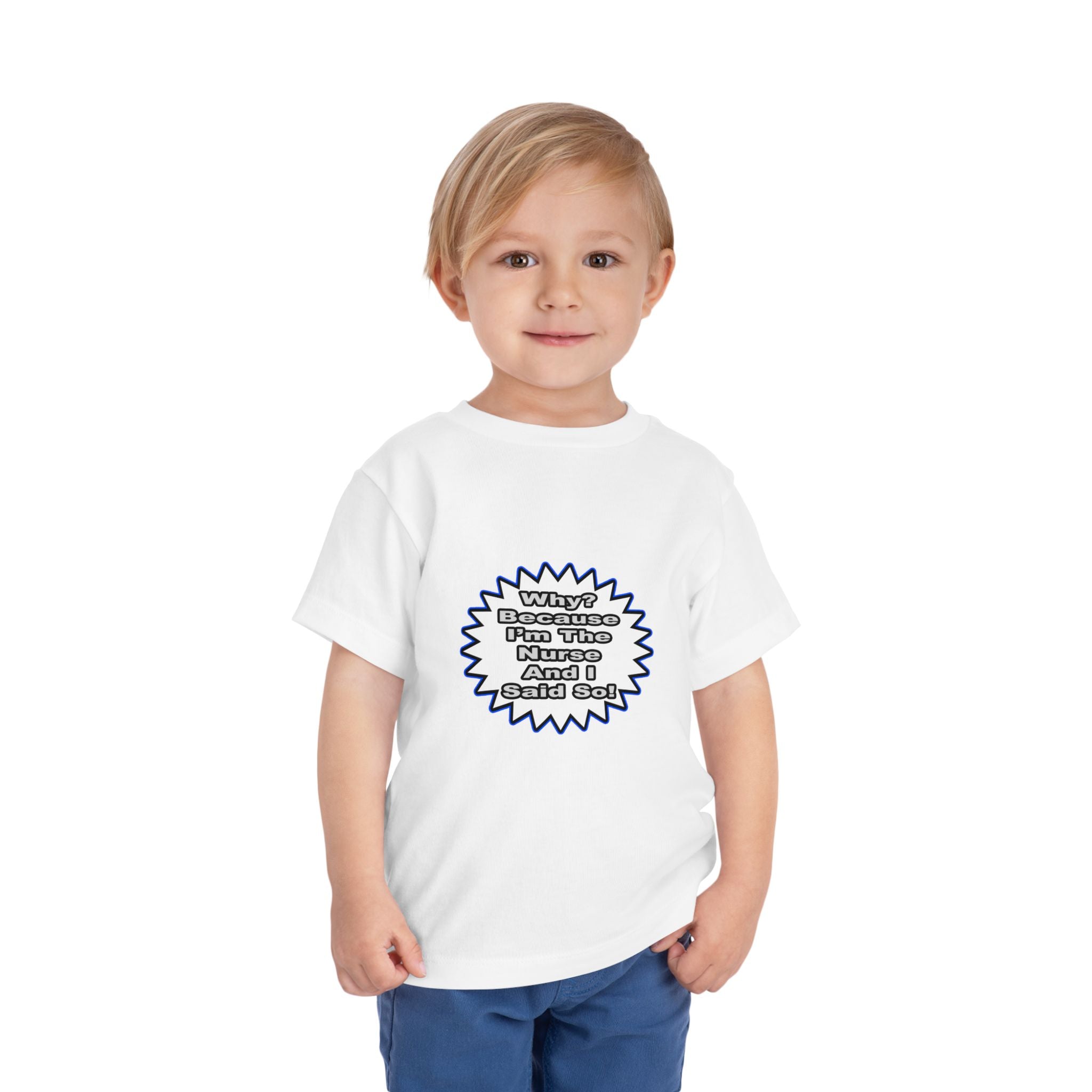 Nurse...Because I Said So - Toddler Short Sleeve Tee