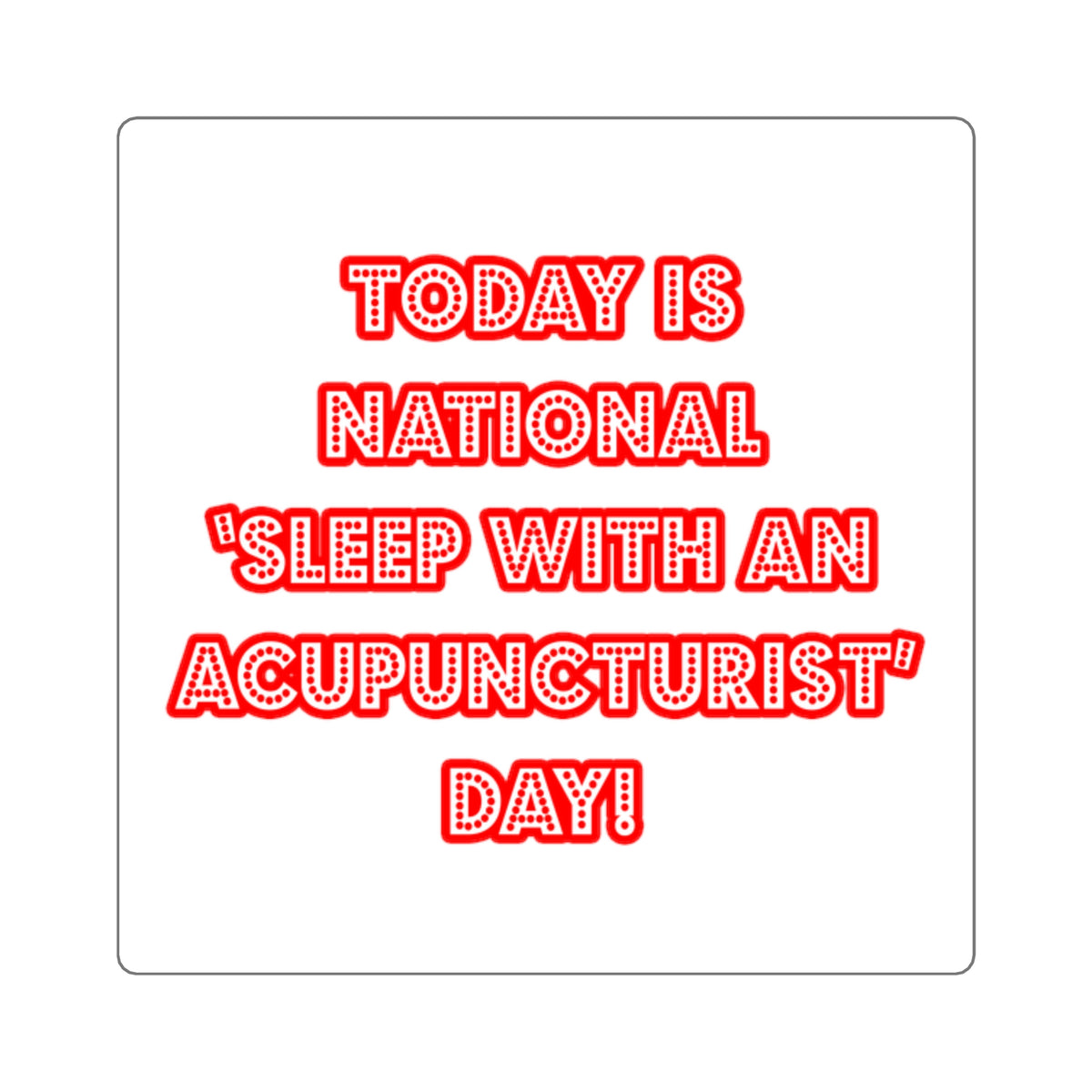 National 'Sleep With an Acupuncturist' Day - Square Stickers