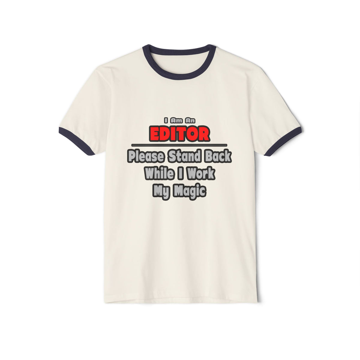 Editor ... Stand Back ... Work My Magic - Unisex Cotton Ringer T-Shirt