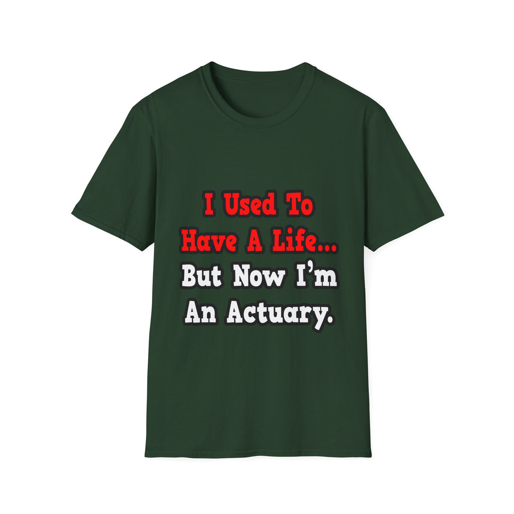I Used to Have a Life...Actuary - Unisex Softstyle T-Shirt