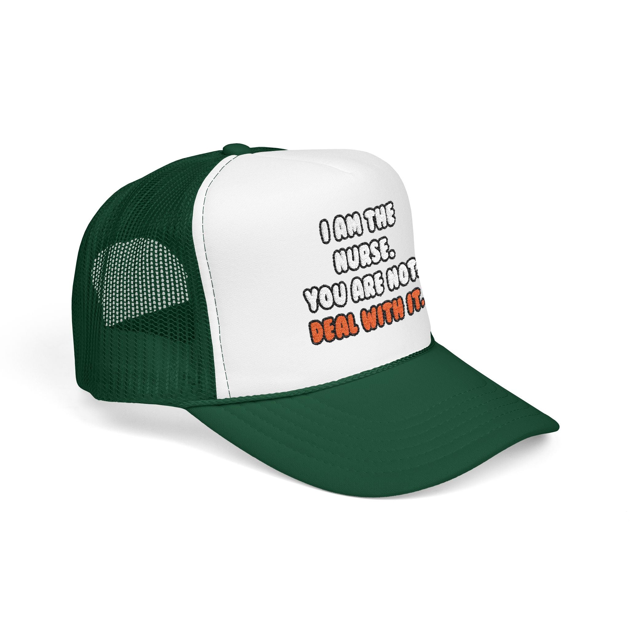 Deal With It ... Funny Nurse - Foam Trucker Hat