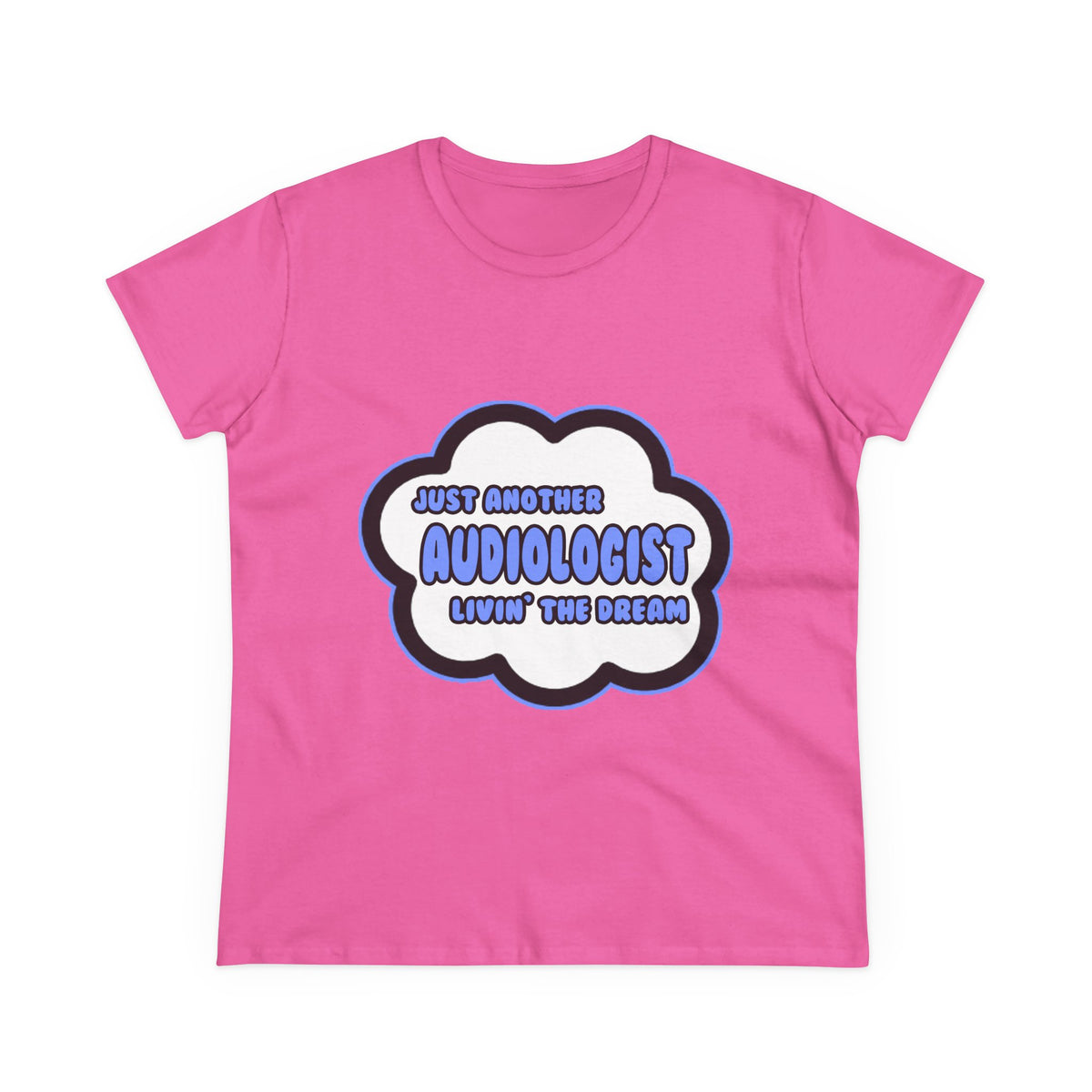 Audiologist .. Livin' The Dream - Women's Midweight Cotton Tee