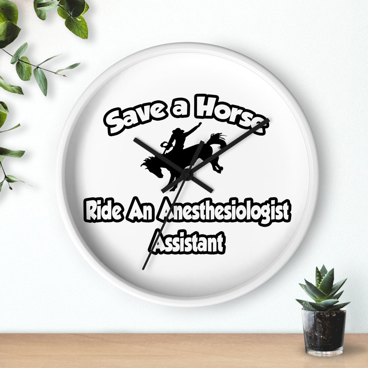 Save a Horse, Ride an Anesthesiologist Asst - Wall Clock