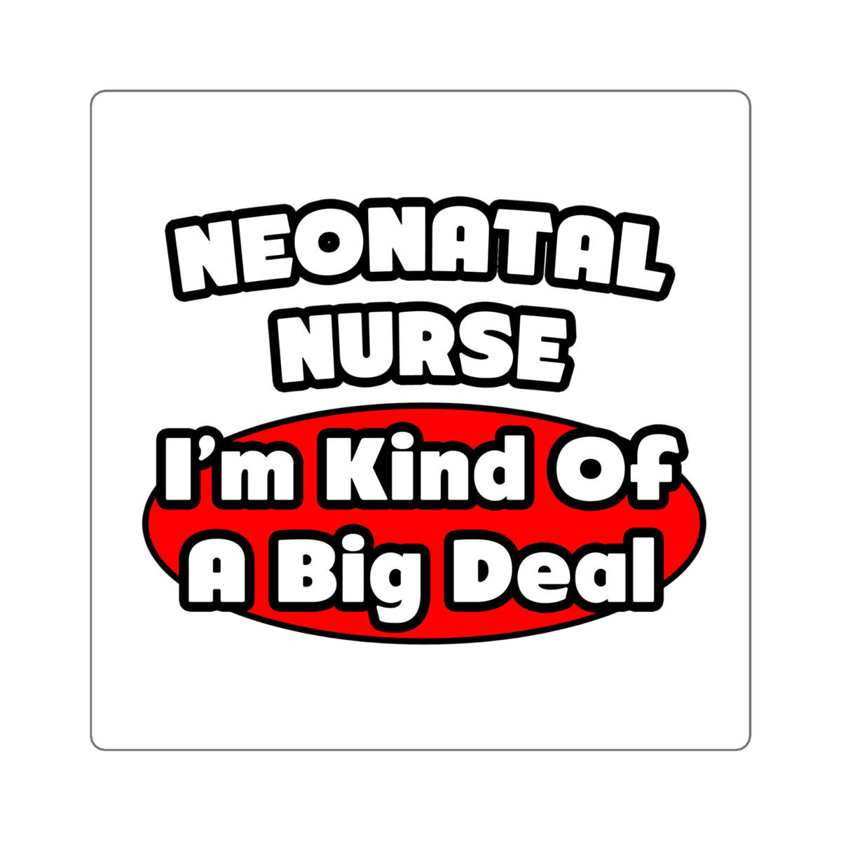 Neonatal Nurse...Big Deal - Square Stickers