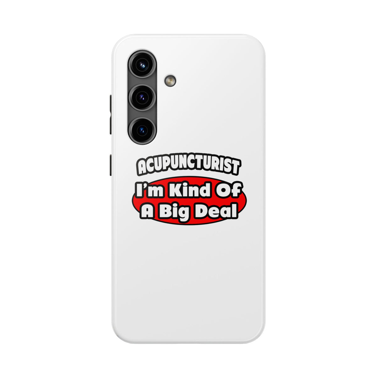 Acupuncturist ... Big Deal - Tough Phone Cases