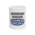 Aerospace Engineer...Kind of a Big Deal (2) - Ceramic Mug, (11oz, 15oz)