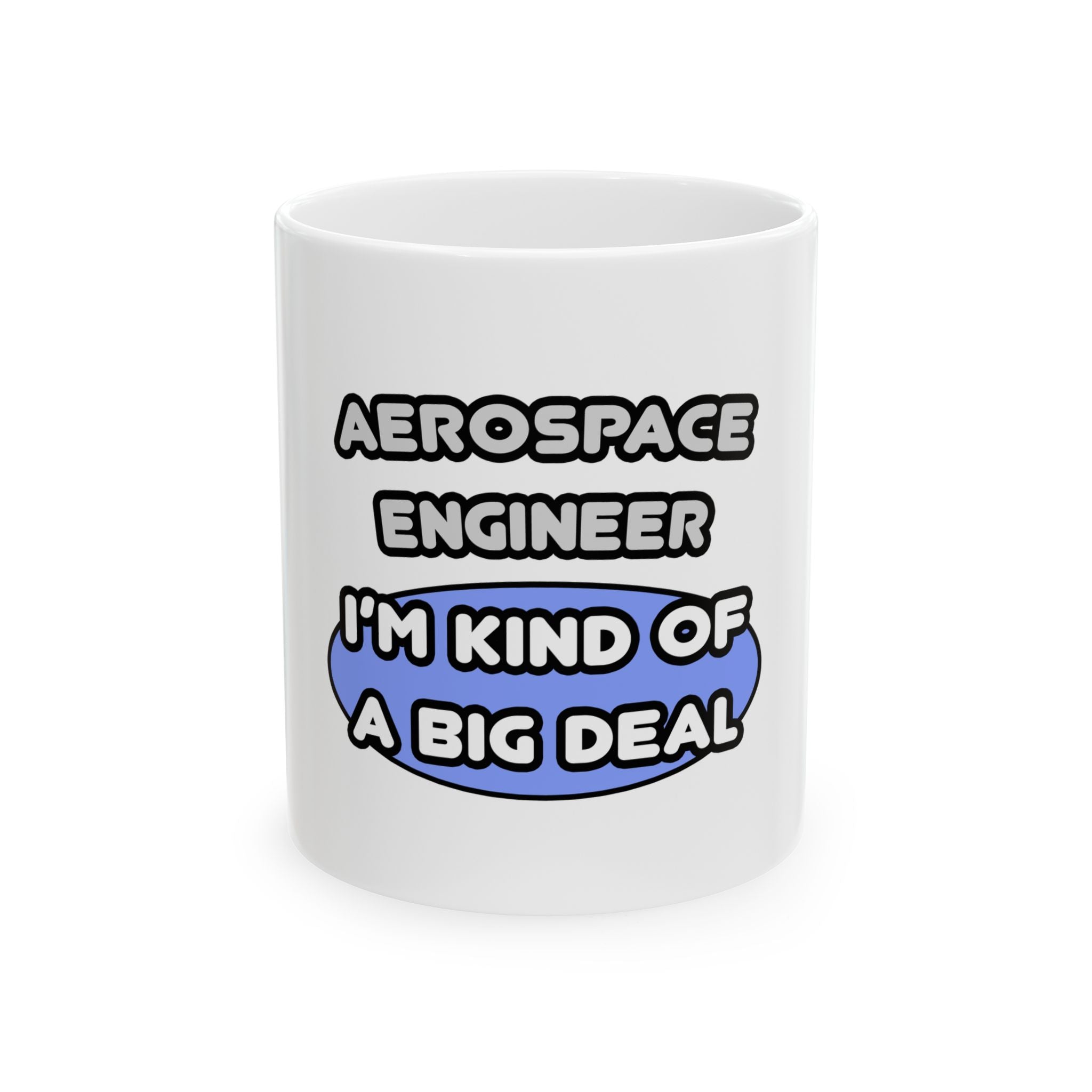 Aerospace Engineer...Kind of a Big Deal (2) - Ceramic Mug, (11oz, 15oz)