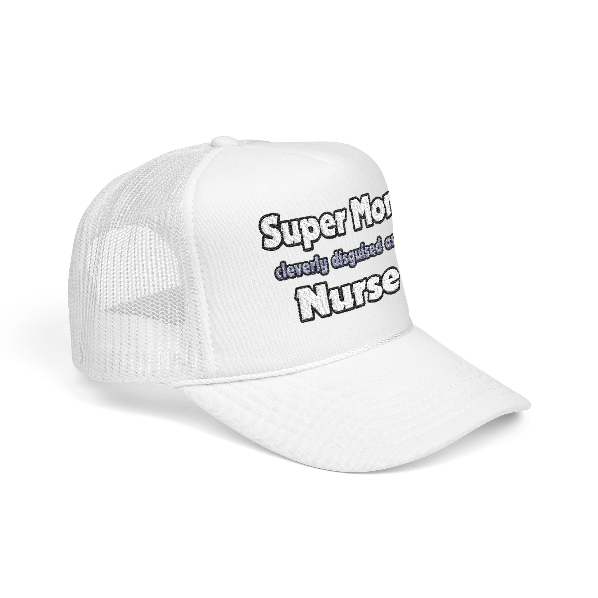 Super Mom ... Nurse - Foam Trucker Hat