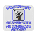 Conserve Water .. Shower With Analytical Chemist - Mouse Pad (Rectangle)