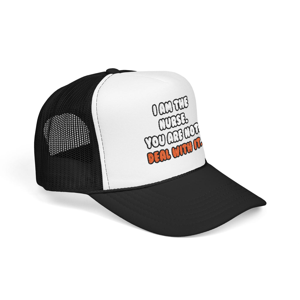 Deal With It ... Funny Nurse - Foam Trucker Hat