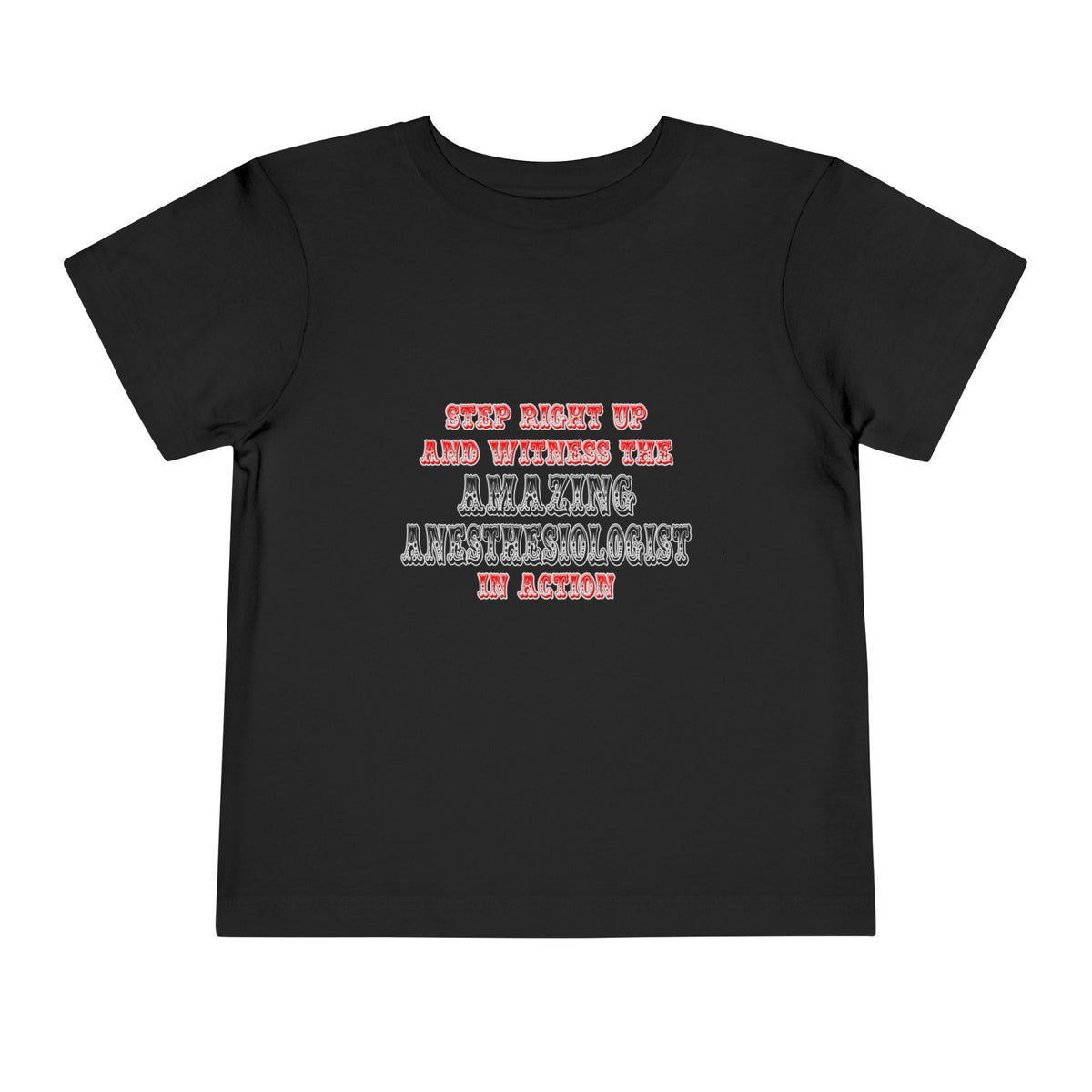 Amazing Anesthesiologist In Action - Toddler Short Sleeve Tee