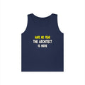Have No Fear, The Architect Is Here - Unisex Heavy Cotton Tank Top