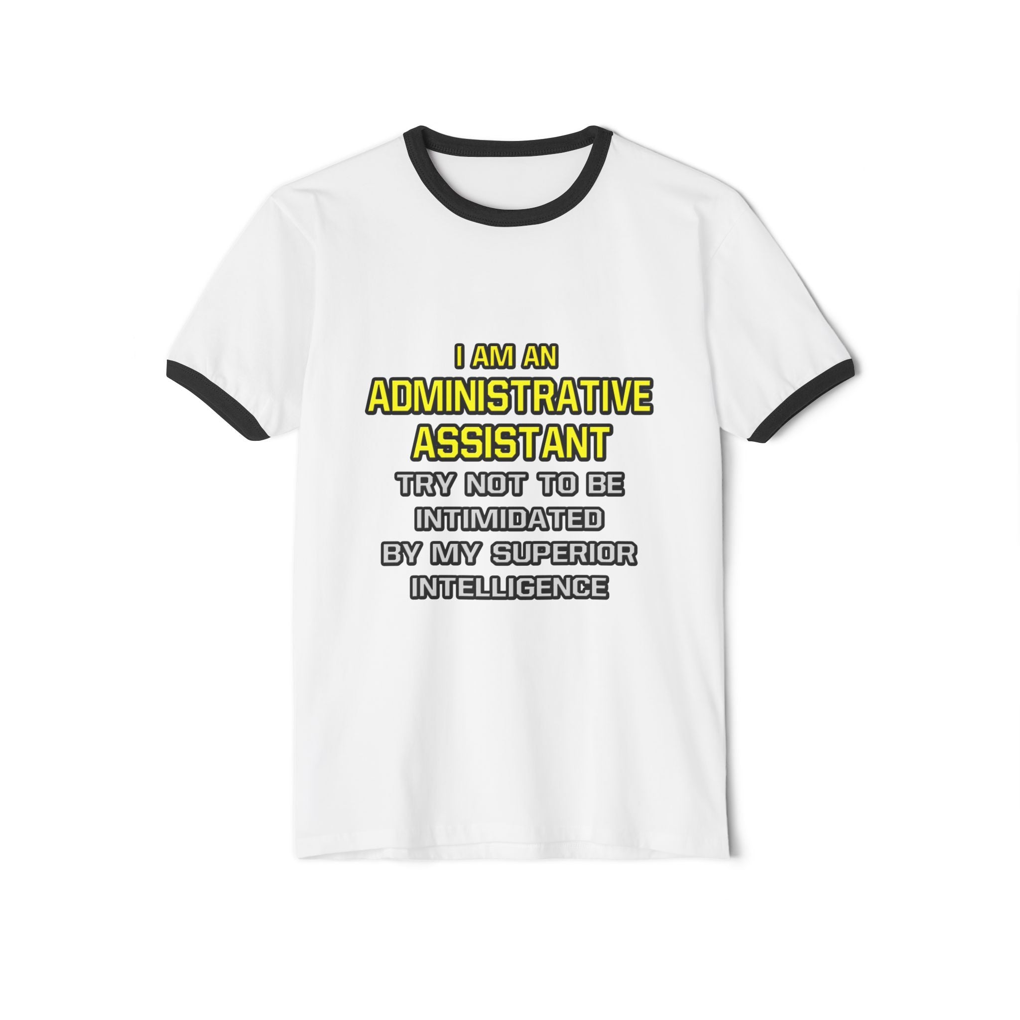 Administrative Assistant...Superior Intelligence - Unisex Cotton Ringer T-Shirt