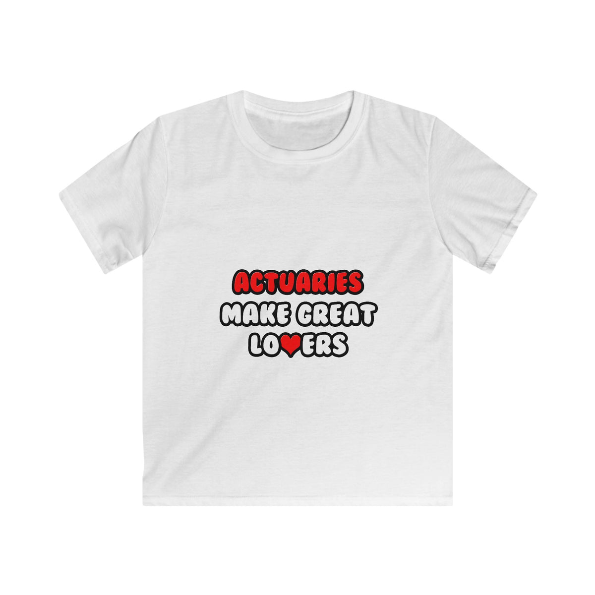 Actuaries Make Great Lovers   Copy - Kids Softstyle Tee