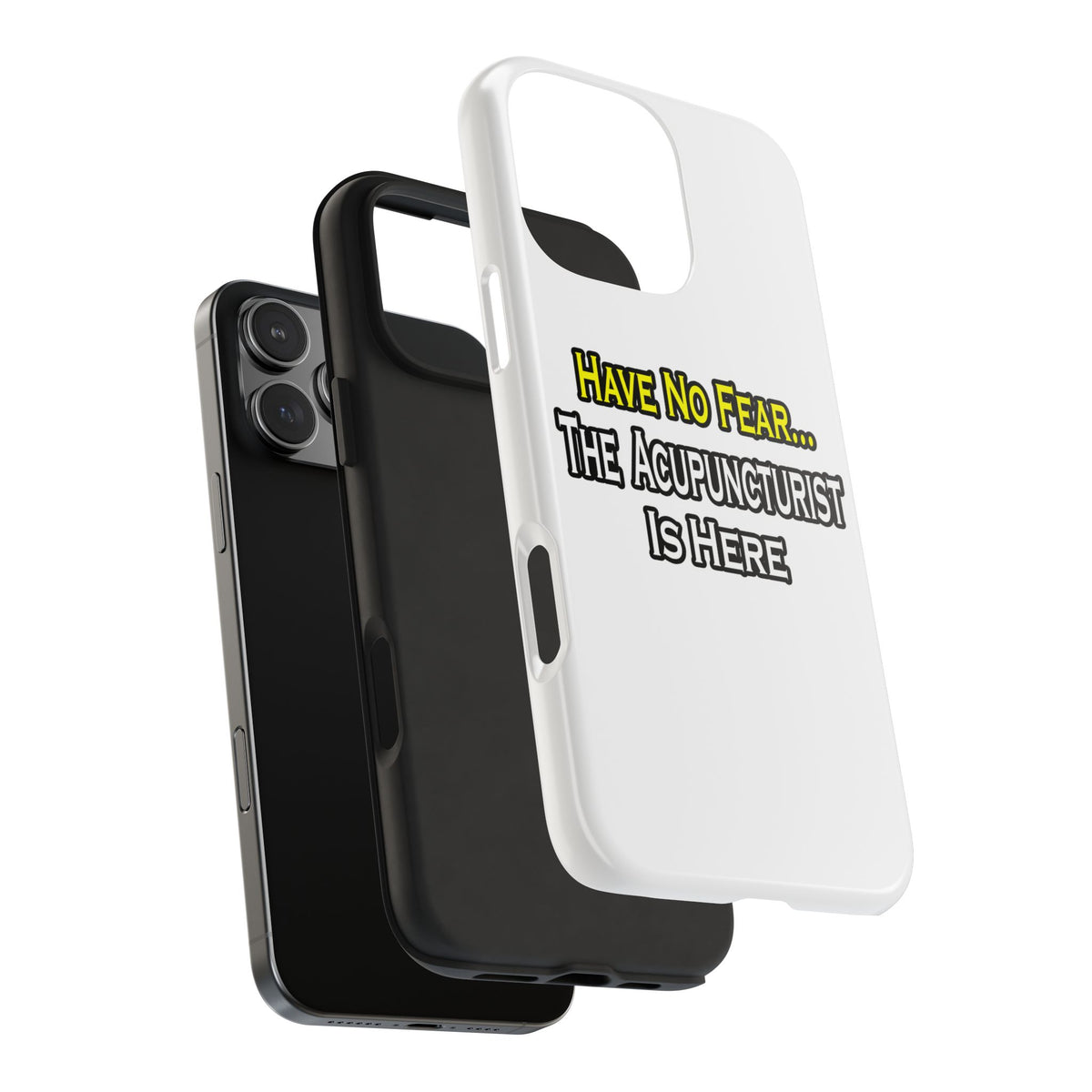 Have No Fear, Acupuncturist Is Here - Tough Phone Cases