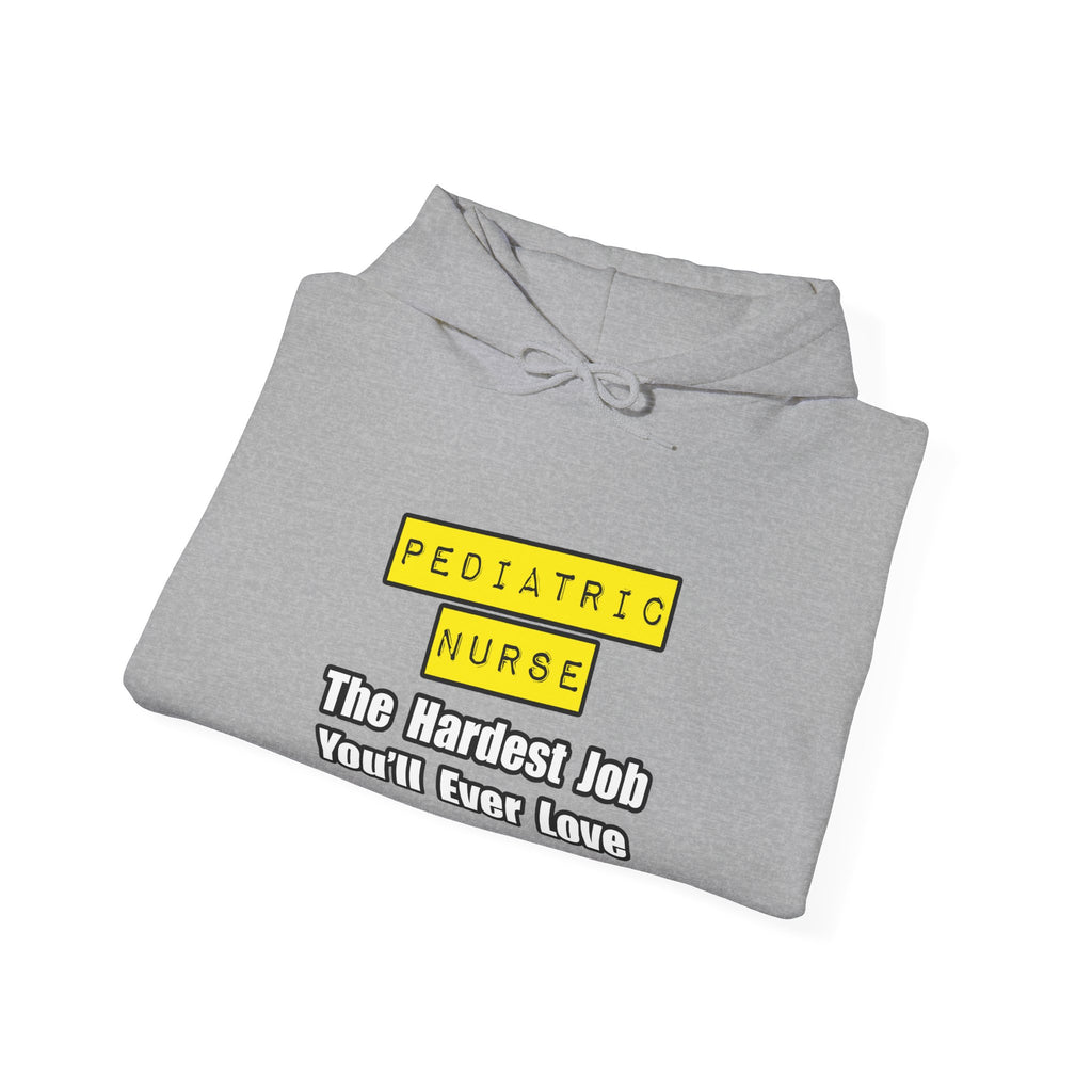 Pediatric Nurse...Hardest Job You'll Ever Love - Unisex Heavy Blend™ Hooded Sweatshirt