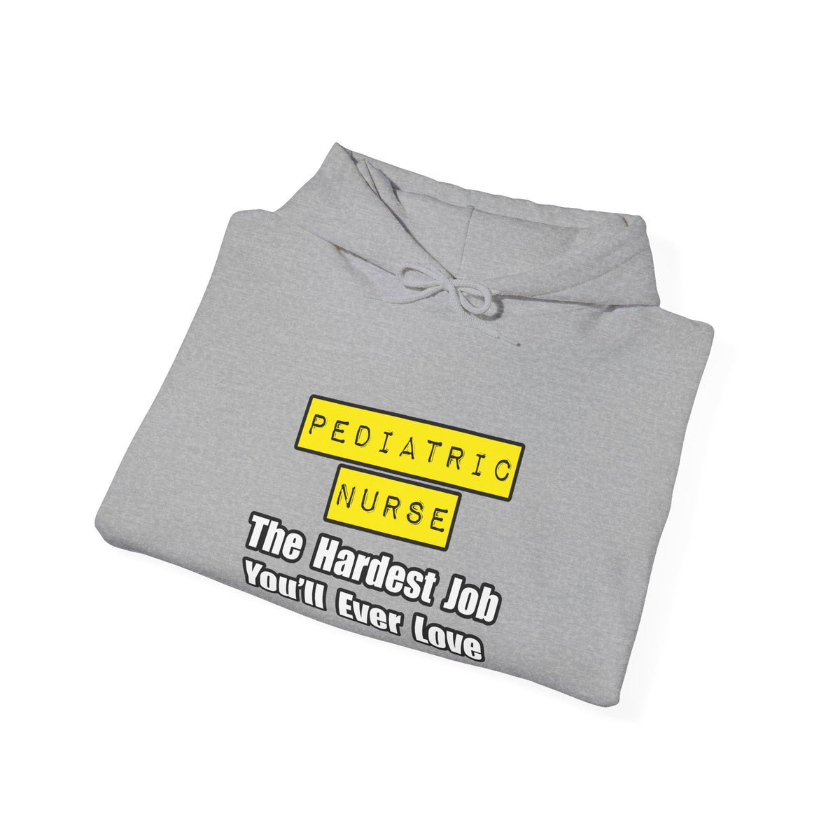 Pediatric Nurse...Hardest Job You'll Ever Love - Unisex Heavy Blend™ Hooded Sweatshirt