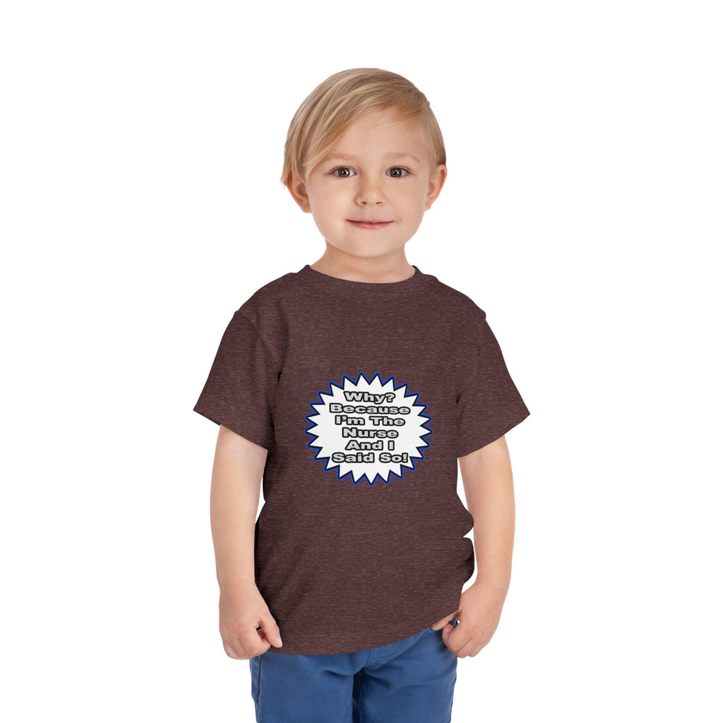 Nurse...Because I Said So - Toddler Short Sleeve Tee