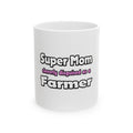 Super Mom ... Farmer - Ceramic Mug, (11oz, 15oz)