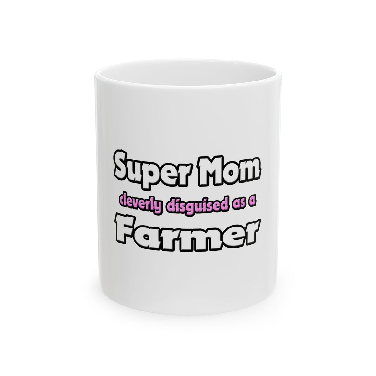 Super Mom ... Farmer - Ceramic Mug, (11oz, 15oz)